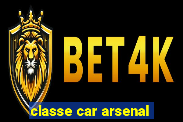 classe car arsenal